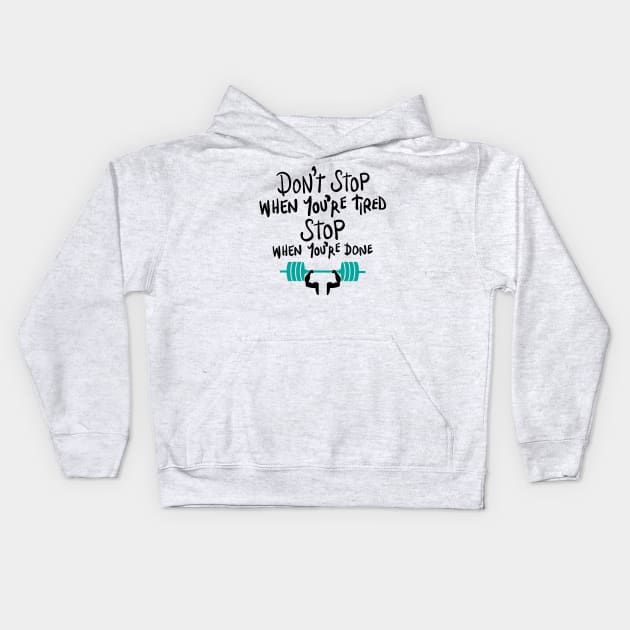 Don't stop when you're tired, stop when you're done Kids Hoodie by PolkaDotsShop